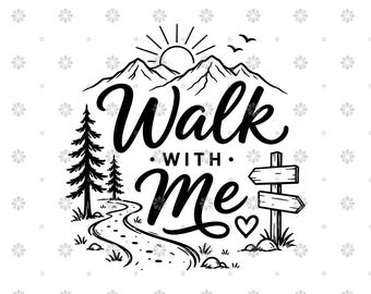 May include: A black and white graphic illustration featuring the text Walk With Me in a stylized script font. The design includes a mountain range, a sun, two birds, pine trees, a winding path, a wooden signpost with two arrows, and a small heart.