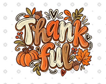 May include: A graphic illustration featuring the word Thankful in stylized, rounded orange, brown, and cream lettering. The text is surrounded by autumn-themed elements including a pumpkin, an orange maple leaf, acorns, and small hearts.