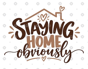 Staying Home Obviously SVG - Funny Homebody Quote Cut File - Png svg dxf ai - Cricut Silhouette Digital Download