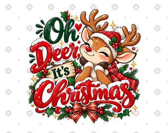 May include: A graphic illustration featuring a cartoon reindeer wearing a red plaid hat and scarf, surrounded by holly, berries, and a red bow. The text reads Oh Deer, It's Christmas in bold red and green lettering on a white background.