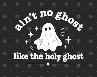 May include: A black graphic design featuring a white distressed ghost illustration in the center, surrounded by small white stars. The text "ain't no ghost" is arched above the ghost, and "like the holy ghost" is printed below with a star.