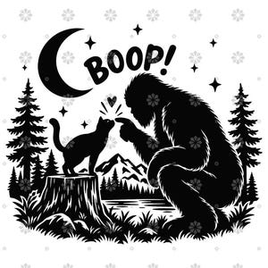 May include: A black and white graphic illustration featuring a silhouette of a Bigfoot crouching to touch noses with a cat standing on a tree stump. The scene includes a crescent moon, stars, pine trees, mountains, and the text BOOP! above.