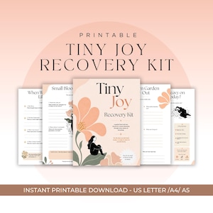 May include: A printable Tiny Joy Recovery Kit with a floral design. The kit includes a journal and several pages with prompts. The cover features a woman sitting with a flower. The text includes "Printable", "Tiny Joy Recovery Kit", and "Instant Printable Download - US Letter / A4 / A5".