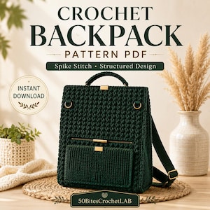 May include: A dark green crochet backpack with a structured design, featuring a top handle, adjustable straps, a zippered front pocket, and gold-tone hardware. The text reads: CROCHET BACKPACK PATTERN PDF, Spike Stitch, Structured Design, INSTANT DOWNLOAD, 50BitesCrochetLAB.