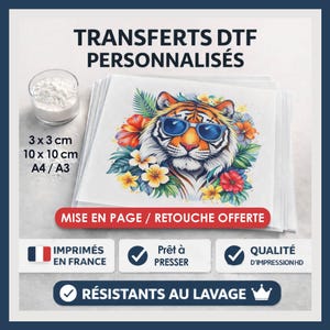 Peut inclure: Une pile de feuilles de transfert DTF illustrant un tigre portant des lunettes de soleil bleues entouré de fleurs tropicales colorées et de feuilles vertes. Le texte indique "TRANSFERTS DTF PERSONNALISÉS", "3 x 3 cm", "10 x 10 cm", "A4 / A3", "MISE EN PAGE / RETOUCHE OFFERTE", "IMPRIMÉS EN FRANCE", "PRÊT À PRESSER", "QUALITÉ D'IMPRESSION HD" et "RÉSISTANTS AU LAVAGE".