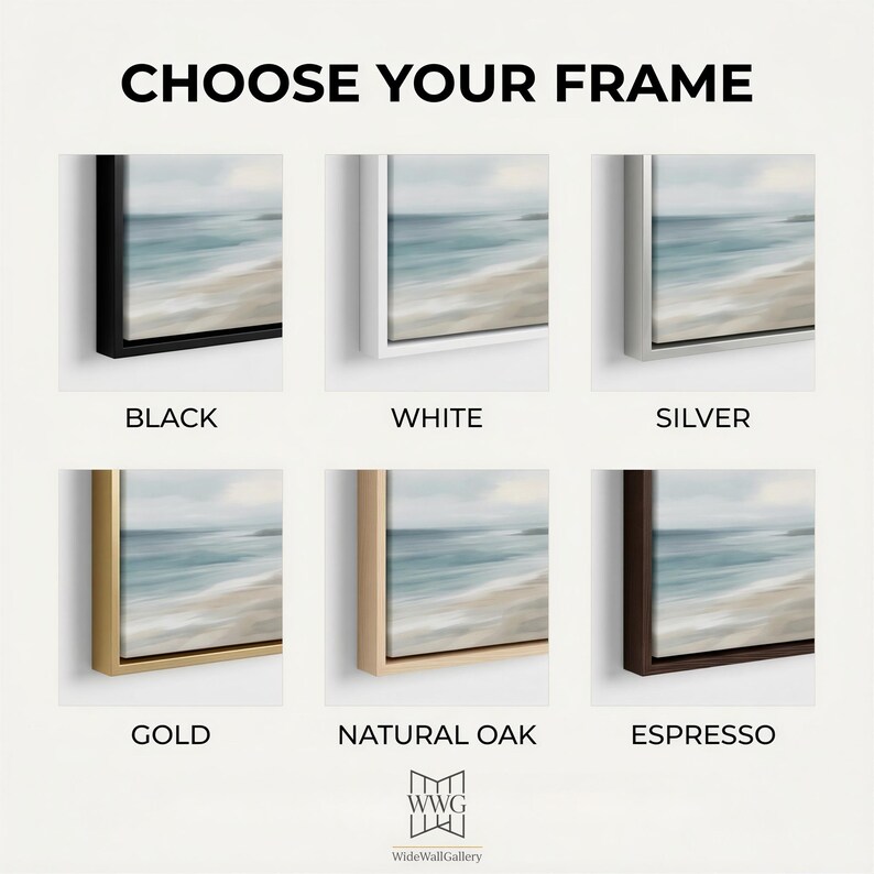 May include: The image displays framed artwork with six different frame options: black, white, silver, gold, natural oak, and espresso. Each frame surrounds a landscape painting of a beach scene with blue and beige tones. The text "CHOOSE YOUR FRAME" is at the top.