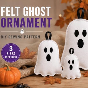 May include: Three white felt ghost ornaments in varying sizes, each featuring black felt eyes and a mouth, with a black ribbon loop at the top. The text reads FELT GHOST ORNAMENT DIY SEWING PATTERN and 3 SIZES INCLUDED.