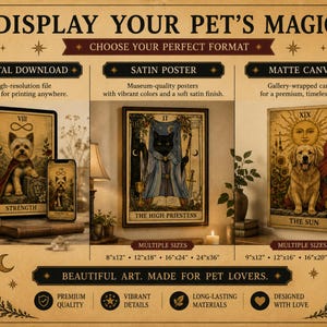 May include: A promotional graphic titled DISPLAY YOUR PET'S MAGIC featuring three product options: a digital download of a Strength tarot card with a dog, a satin poster of a High Priestess cat, and a matte canvas of a Sun tarot card with a dog.