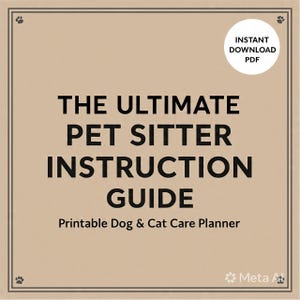 May include: A tan-colored printable guide titled "THE ULTIMATE PET SITTER INSTRUCTION GUIDE." The guide includes the text "Printable Dog & Cat Care Planner" and "INSTANT DOWNLOAD PDF." The design features paw prints and a decorative border.