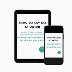May include: A tablet and a smartphone displaying a digital document titled HOW TO SAY NO AT WORK. The text includes Ready-to-Use Scripts for Workplace Boundaries & Difficult Conversations, Set boundaries. Push back calmly. Say what you need at work.