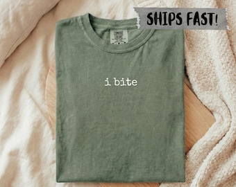Comfort Colors® I Bite Shirt, Unwearable Shirts, Sarcastic Quote Shirt, Funny Womens Shirt, Unhinged Energy Shirt, Work Humor Shirt, Cute