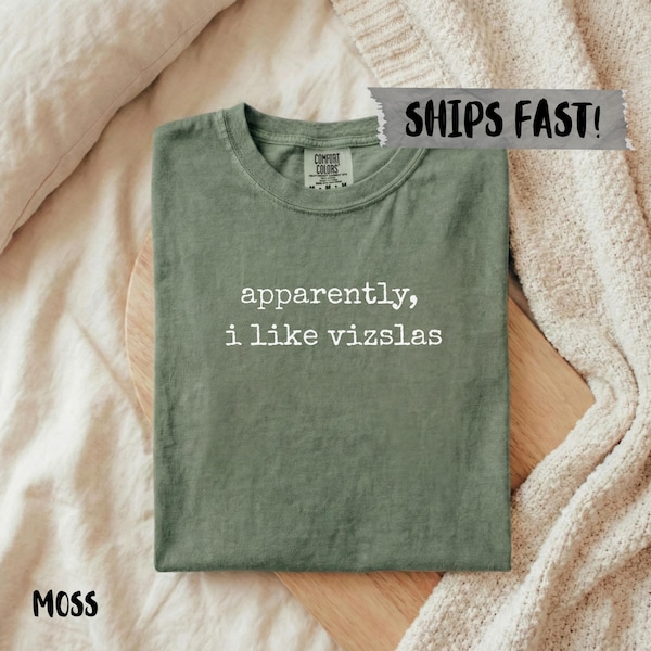 Comfort Colors® Apparently I Like Vizslas, Shirt, Funny Womens Shirt, Vizsla Mom Gift For Her, Dog Lover Hobby Shirt, Cute Shirt For Her