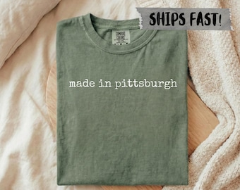 Comfort Colors® Made in Pittsburgh Shirt, Pittsburgh Geschenk, Heimatstadt Pride PA, geboren und aufgewachsen, Umzugsgeschenk, Stadt Souvenir