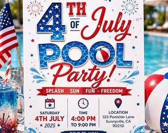 May include: A 4th of July pool party invitation flyer featuring red, white, and blue text and graphics. The design includes bunting, fireworks, water splashes, and a beach ball. It lists event details for Saturday, July 4th, 2025, at 4:00 PM.