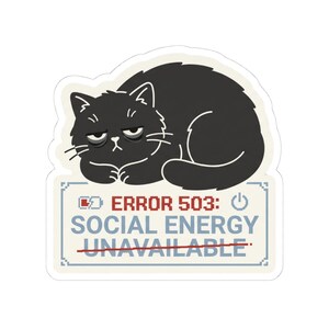 ERROR 503 Social Energy Unavailable Cat Sticker, Funny Introvert Sticker, Black Cat Laptop Decal, Burnout Office Humor Gift