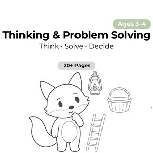 May include: A black and white activity book cover titled Thinking & Problem Solving, Think · Solve · Decide, Ages 3-4, 20+ Pages. The cover features a line art illustration of a fox, a lantern, a basket, and a ladder on a plain white background.