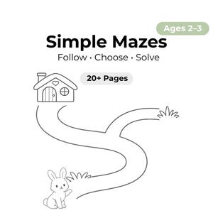 May include: A black and white illustration of a maze book titled "Simple Mazes" with the text "Follow, Choose, Solve". The image includes a house, a rabbit, and a winding path. The book is for ages 2-3 and has 20+ pages.