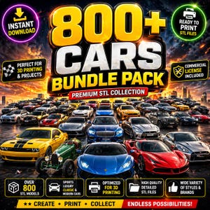 May include: A digital bundle pack featuring over 800 car models in STL format, optimized for 3D printing. The image showcases a variety of car styles and brands, with text that reads "800+ Cars Bundle Pack". Includes commercial license.
