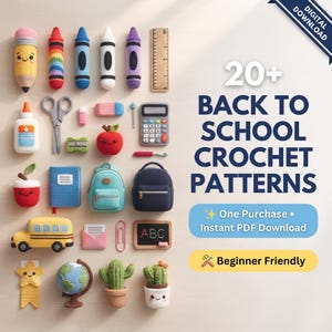 May include: A collection of crocheted school-themed items including a pencil, crayons, ruler, glue, scissors, eraser, calculator, apple, notebook, backpacks, school bus, envelope, paperclip, chalkboard, star, globe, and cacti with text 20+ BACK TO SCHOOL CROCHET PATTERNS.