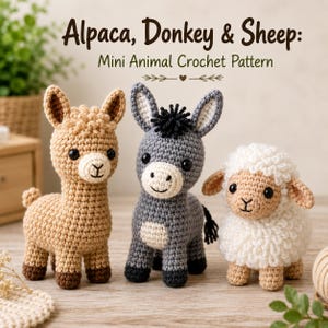 May include: Three handmade crochet animal figures including a tan alpaca, a gray donkey with a black mane, and a white sheep. The text above reads Alpaca, Donkey & Sheep: Mini Animal Crochet Pattern. Each figure features black safety eyes.