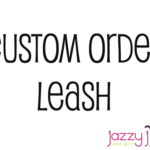 MADE TO ORDER Custom Matching Leash Lead