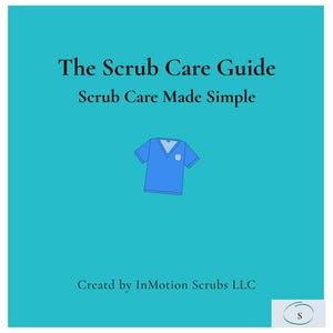 May include: A teal graphic with the title "The Scrub Care Guide" and the subtitle "Scrub Care Made Simple." A blue scrub top illustration is centered. The text "Creatd by InMotion Scrubs LLC" is at the bottom.