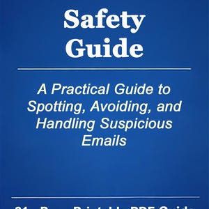 Könnte beinhalten: Blaue Grafik mit weißem Text, der "Email Safety Guide" lautet. Der Text darunter lautet "A Practical Guide to Spotting, Avoiding, and Handling Suspicious Emails". Der Text unten lautet "21 - Page Printable PDF Guide."