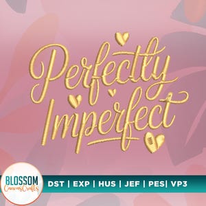 Puede incluir: Texto bordado en oro sobre fondo rosa que dice "Perfectly Imperfect" con acentos de corazón. El diseño está en una fuente de escritura. Un logotipo de Blossom Canvas Crafts en la parte inferior.