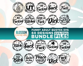 May include: A collection of 20 black and white SVG/PNG designs with funny adult quotes. The designs are in circular shapes with various phrases, including "Fuck Around and Find Out" and "Retired as Fucked."