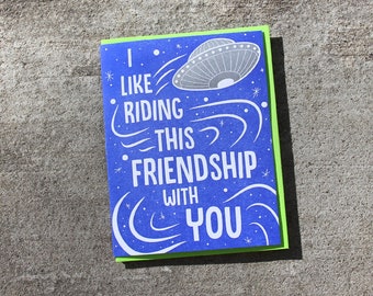 I like riding this friendship with you (alien spaceship) letterpress card