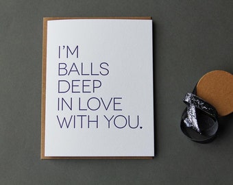 I'm balls deep in love with you, letterpress greeting card