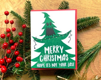 Merry Christmas, Hope it's not your last. Menacing Xmas tree letterpress card