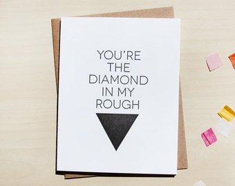 You're the diamond in my rough