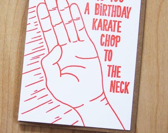 Sending you a birthday karate chop to the neck, letterpress greeting card