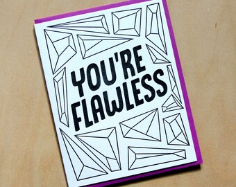 You're flawless, letterpress greeting card