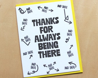 Thanks for always being there... and there, letterpress greeting card