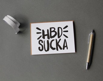 HBD Sucka (Happy Birthday Sucka)