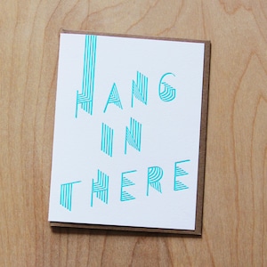 Hang in there, letterpress greeting card