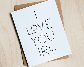 I love you IRL, letterpress greeting card