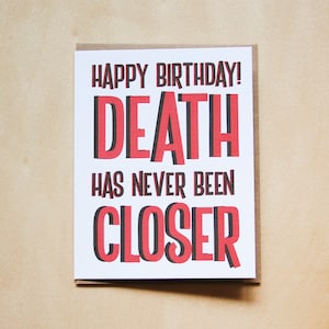 Happy Birthday, der Tod war noch nie näher, Letterpress Grußkarte