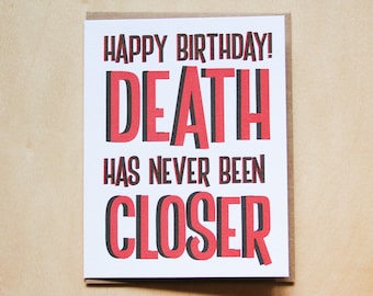 Happy Birthday, Death has never been closer, letterpress greeting card