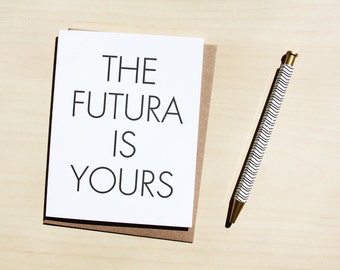 The Futura is yours, congrats, graduation card