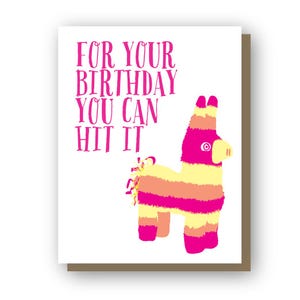 For your birthday you can hit it, pinata, letterpress card