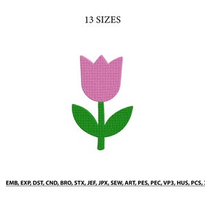 May include: A machine embroidery design of a pink tulip with a green stem and two leaves. The text 13 SIZES appears at the top, and the file formats EMB, EXP, DST, CND, BRO, STX, JEF, JPX, SEW, ART, PES, PEC, VP3, HUS, PCS, XXX are listed below.