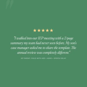 May include: A green graphic featuring five yellow stars above a testimonial that reads: "I walked into our IEP meeting with a 2-page summary my team had never seen before. My son's case manager asked me to share the template. The annual review was completely different." Below this is the text: "IEP PARENT, CHILD WITH ASD + ADHD + SPEECH DELAY."