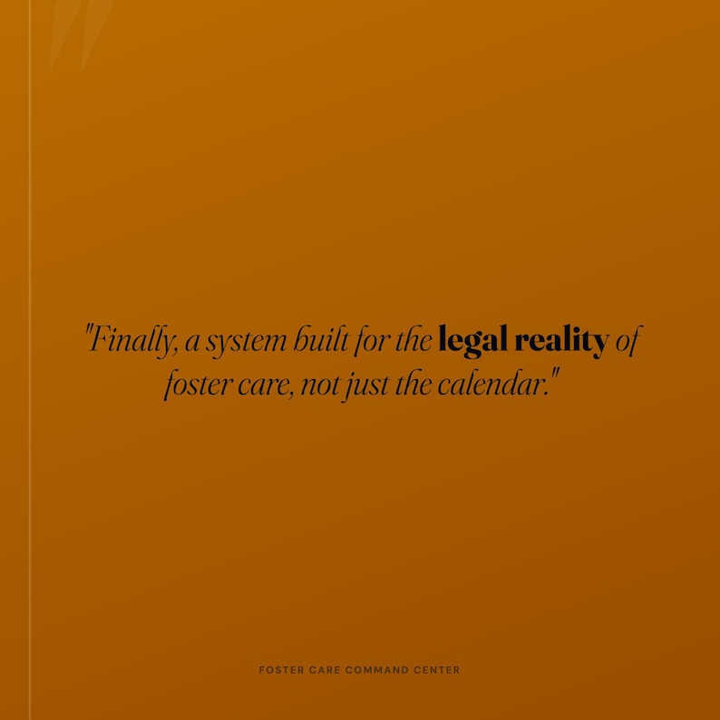 Pu&ograve; includere: Una grafica color giallo senape con testo nero che recita: "Finally, a system built for the legal reality of foster care, not just the calendar." In basso, un testo pi&ugrave; piccolo riporta: "FOSTER CARE COMMAND CENTER."