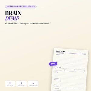 May include: A digital planner sheet titled BRAIN DUMP with the text Your brain has 47 tabs open. This sheet closes them. The layout includes sections for tasks, to-do lists, and notes with a clean, minimalist design in black and purple on a cream background.