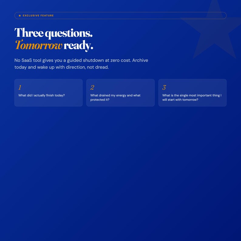 May include: A dark blue graphic with the text "Three questions. Tomorrow ready." and three numbered boxes with questions. The top of the graphic says "EXCLUSIVE FEATURE". The questions are about finishing tasks, energy, and tomorrow's priorities.