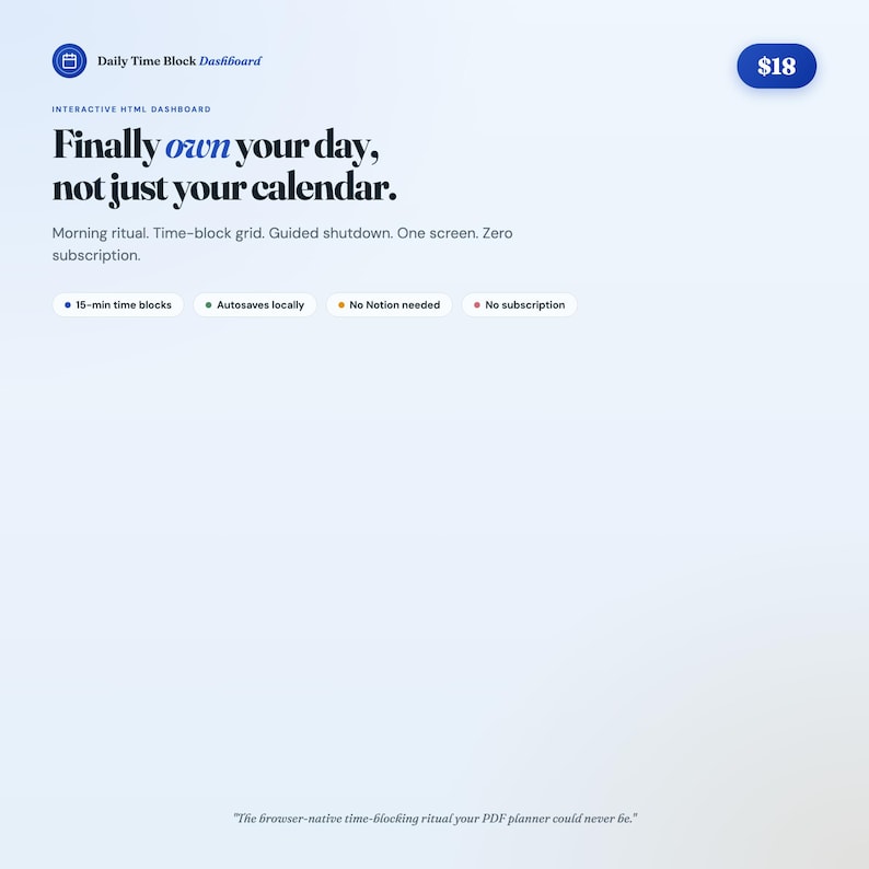 May include: A digital dashboard with the text "Finally own your day, not just your calendar." Features include 15-min time blocks, autosaves, no Notion needed, and no subscription. The price is $18.