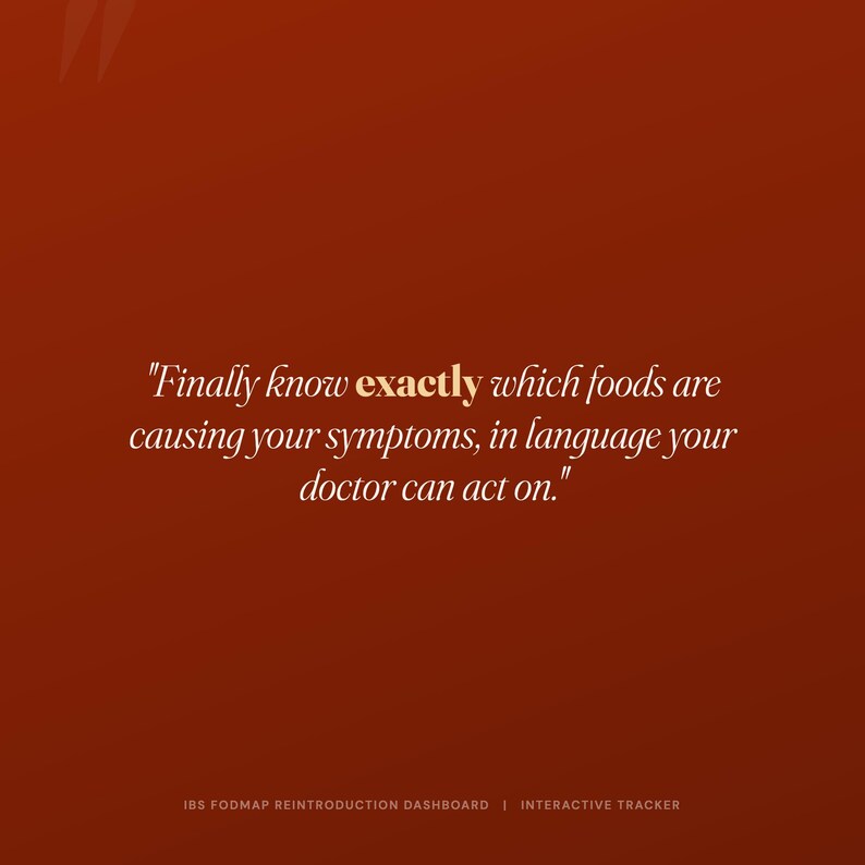 May include: A dark red digital graphic featuring the white text: "Finally know exactly which foods are causing your symptoms, in language your doctor can act on." At the bottom, smaller white text reads: "IBS FODMAP REINTRODUCTION DASHBOARD | INTERACTIVE TRACKER."